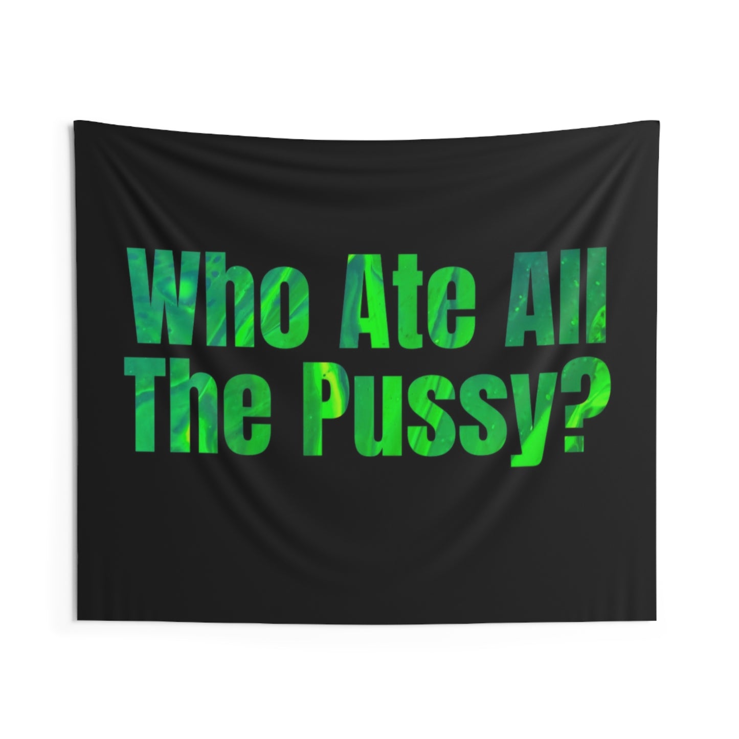 "Who ate all the pussy?" Tapestry